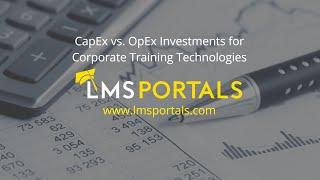 CapEx vs OpEx Investments for Corporate Training Technologies