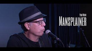 Paul Weber - Mansplainer (Live at the Red Bird)