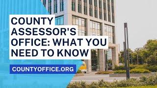 County Assessor's Office: What You Need to Know - CountyOffice.org