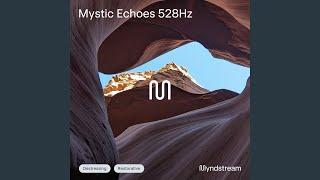 Mystic Echoes 528hz