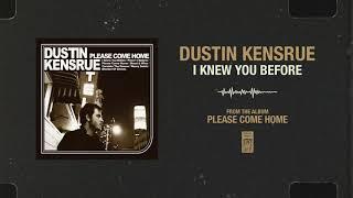 Dustin Kensrue "I Knew You Before"