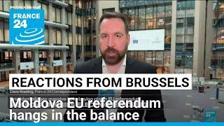 'Bad news': Reactions from Brussels as Moldova EU referendum hangs in the balance • FRANCE 24