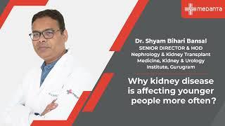 Why kidney disease is affecting younger people more often? | Dr. Shyam Bihari Bansal | Medanta