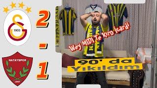 Fanatik Fenerbahçeli Galatasaray maçı izlerse ! (Galatasaray 2-1 Hatayspor) Tepki Videosu! Delirdim