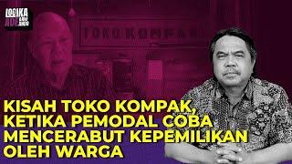 KISAH TOKO KOMPAK, KETIKA PEMODAL COBA MENCERABUT KEPEMILIKAN OLEH WARGA I Logika Ade Armando