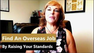 3 Ways To Find An Overseas Job By Raising Your Standards