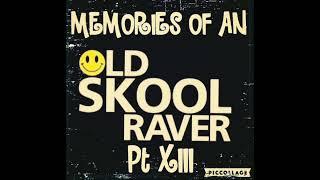 Memories Of An Oldskool Raver Pt XIII