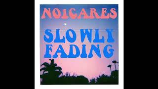 No1Cares - "Slowly Fading" (Official Audio)