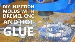 DIY Injection Molds With Dremel CNC And Hot Glue