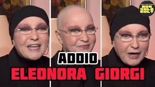 Eleonora Giorgi è morta. Addio a Eleonora Giorgi. L'ultima intervista di Eleonora Giorgi