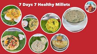 7 Days 7 Healthy  Tasty Millets Recipes I Diabetic&Weightloss Special I High Fibre DietI