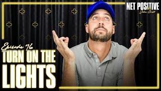 Turn On The Lights | Net Positive with John Crist