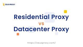 Zeus Proxy | Which is better: Residential Proxy or Datacenter Proxy?