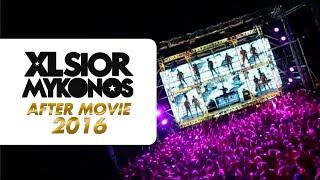 XLSIOR MYKONOS - Official After Movie 2016