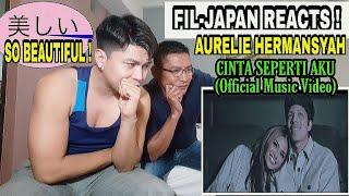 FIL-JAPANESE REACTS ! AURELIE HERMANSYAH - CINTA SEPERTI AKU (Official Music Video)