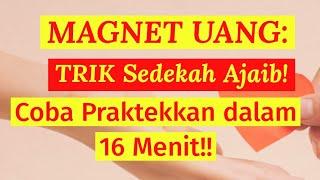 MAGNET UANG: TRIK Sedekah Ajaib! Coba Praktekkan dalam 16 Menit!!