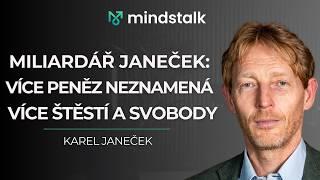 "Mít více peněz neznamená mít větší štěstí a svobodu. Štěstí je spojené s odvahou." - Karel Janeček