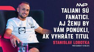 Stanislav Lobotka - Aj ženu by vám ponúkli, ak vyhráte titul | MVP Talkshow