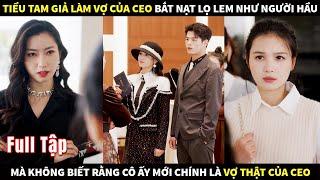 Tiểu tam giả làm vợ của CEO bắt nạt lọ lem như người hầu mà không biết cô ấy mới là vợ thật của CEO