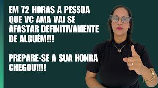 Próximas 72 horas: A pessoa que vc ama se afastará definitivamente de alguém, Tua honra chegou.