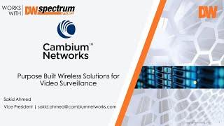 June 2, 2020 Works with DW Spectrum® IPVMS Webinar Recording: Cambium Networks