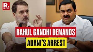 Adani Group Denies US Allegations, Rahul Gandhi Demands Gautam Adani’s Arrest