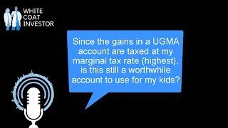 Since the gains in a UGMA account are taxed at my high tax rate, is it still worthwhile? YQA 171-5