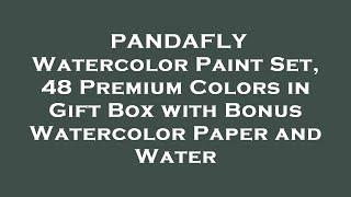 PANDAFLY Watercolor Paint Set, 48 Premium Colors in Gift Box with Bonus Watercolor Paper and  Review