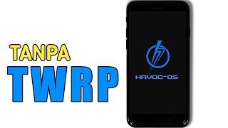 Skip TWRP... I install Custom Rom Without Custom Recovery!