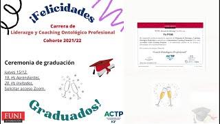 Cierre de la Carrera de Liderazgo y Coaching Ontológico Profesional ACTP-ICF - Promo JUE 2021/22.