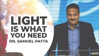 Dr. Samuel Patta - Light is what you need (English Sermon)