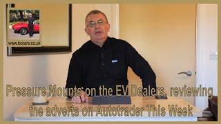 Pressure Mounts on the EV Dealers, reviewing the adverts on Autotrader This Week