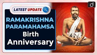 Ramakrishna Paramahamsa Birth Anniversary: Latest update | Drishti IAS English