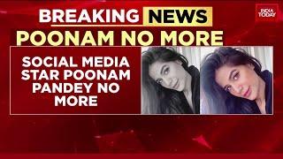 Social Media Star Poonam Pandey Succumbs To Cervical Cancer, Dies At The Age Of 32
