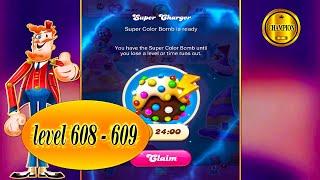 candy crush saga  way to the end  level 608  and level 609  