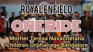 Royal Enfield | ONE RIDE 2022 | Bangalore - mother Teresa Navachetana Orphanage.