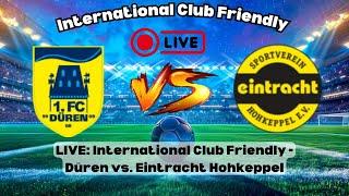 International Club Friendly: Duren vs Eintracht Hohkeppel | Full Match Highlights 2024