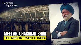 Legends Of Design EP 06 | Ar Charanjit Shah The Airport Man Of India #kartarpursahib #architecture