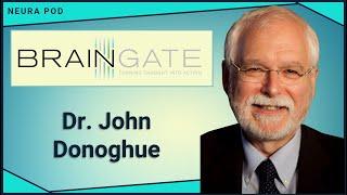 Dr. John Donoghue: BrainGate, Cyberkinetics, & Neuralink