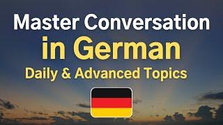 Master Conversation in German  Daily & Advanced Topics