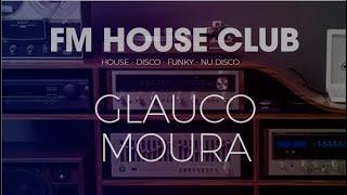 FM House Club[Set #021] - 06/06/2021 - DJ Glauco Moura