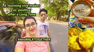 A morning vibe makes us  positive after  a Long Time || LetsWALKTOGETHER