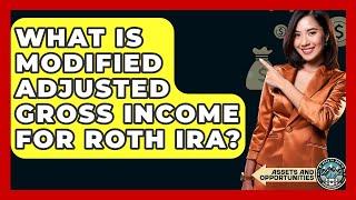 What Is Modified Adjusted Gross Income For Roth IRA? - AssetsandOpportunity.org