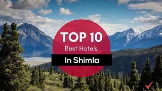 Top 10 Best Hotels in Shimla!