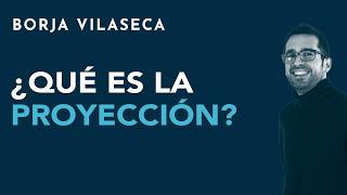 ¿Qué es la proyección?