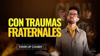 Con traumas fraternales. CLANDESTINOS STAND UP T2 Ep 7.