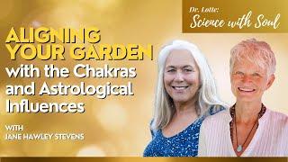 Aligning Your Garden with the Chakras and Astrological Influences with Jane Hawley Stevens