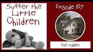 Suffer the Little Children Podcast - Episode 107: Girl Hidden