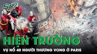 Cận Cảnh Hiện Trường Vụ Nổ “Xé Toạc” Con Phố Trung Tâm Paris Làm Ít Nhất 40 Người Thương Vong | SKĐS