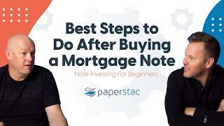 Best Steps To Do After Buying a Mortgage Note